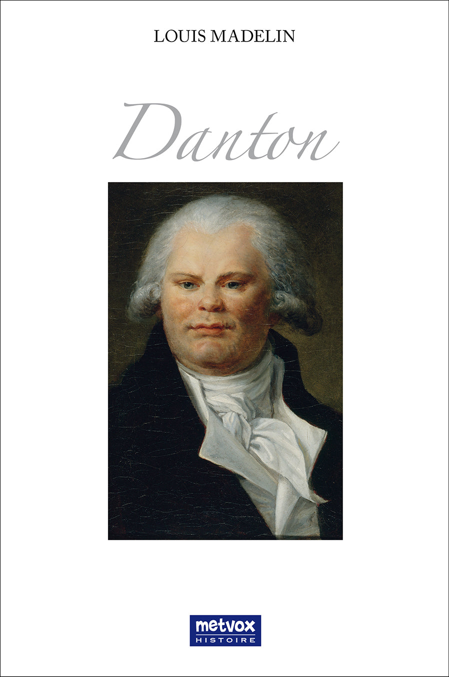 Danton - Revolutionary Orator by Louis Madelin