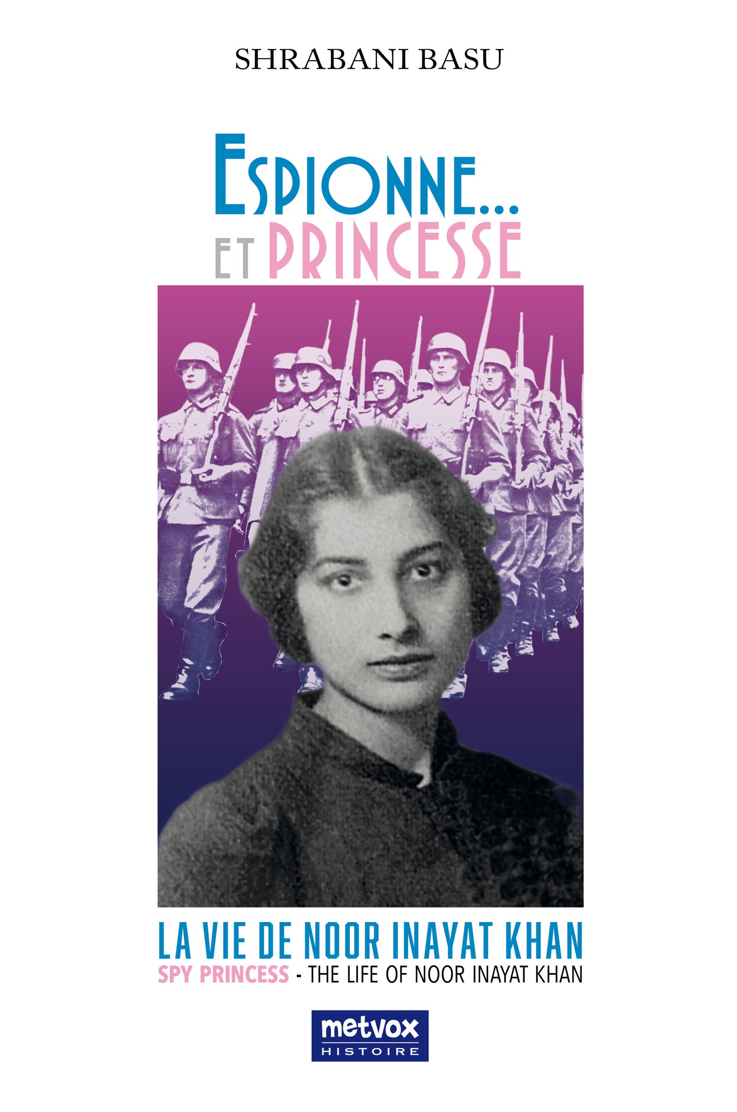 Spy Princess by Shrabani Basu - Noor Inayat Khan SOE
