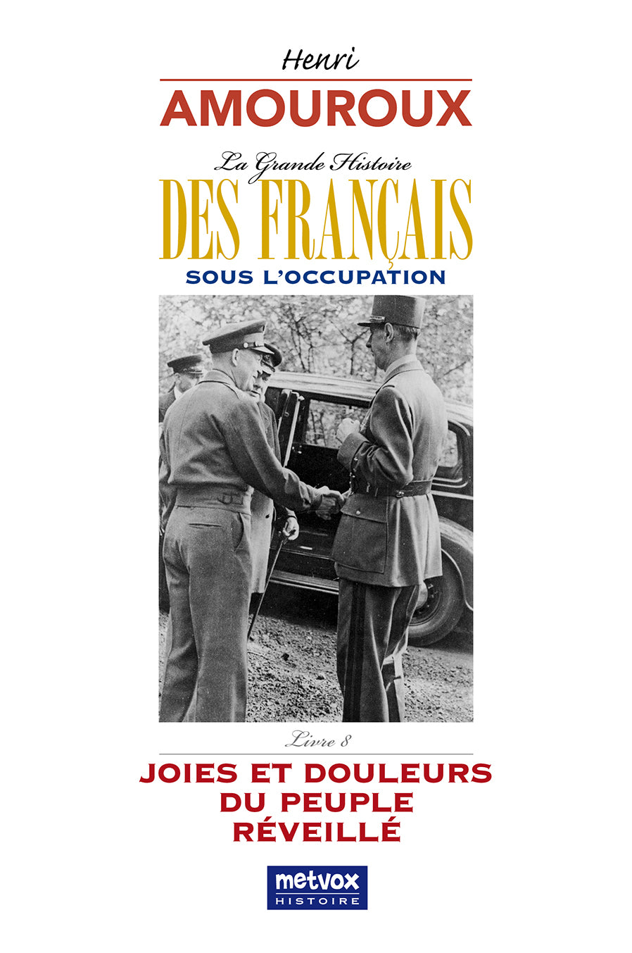 The French Under Occupation Vol 8 - Joys and Sorrows by Henri Amouroux