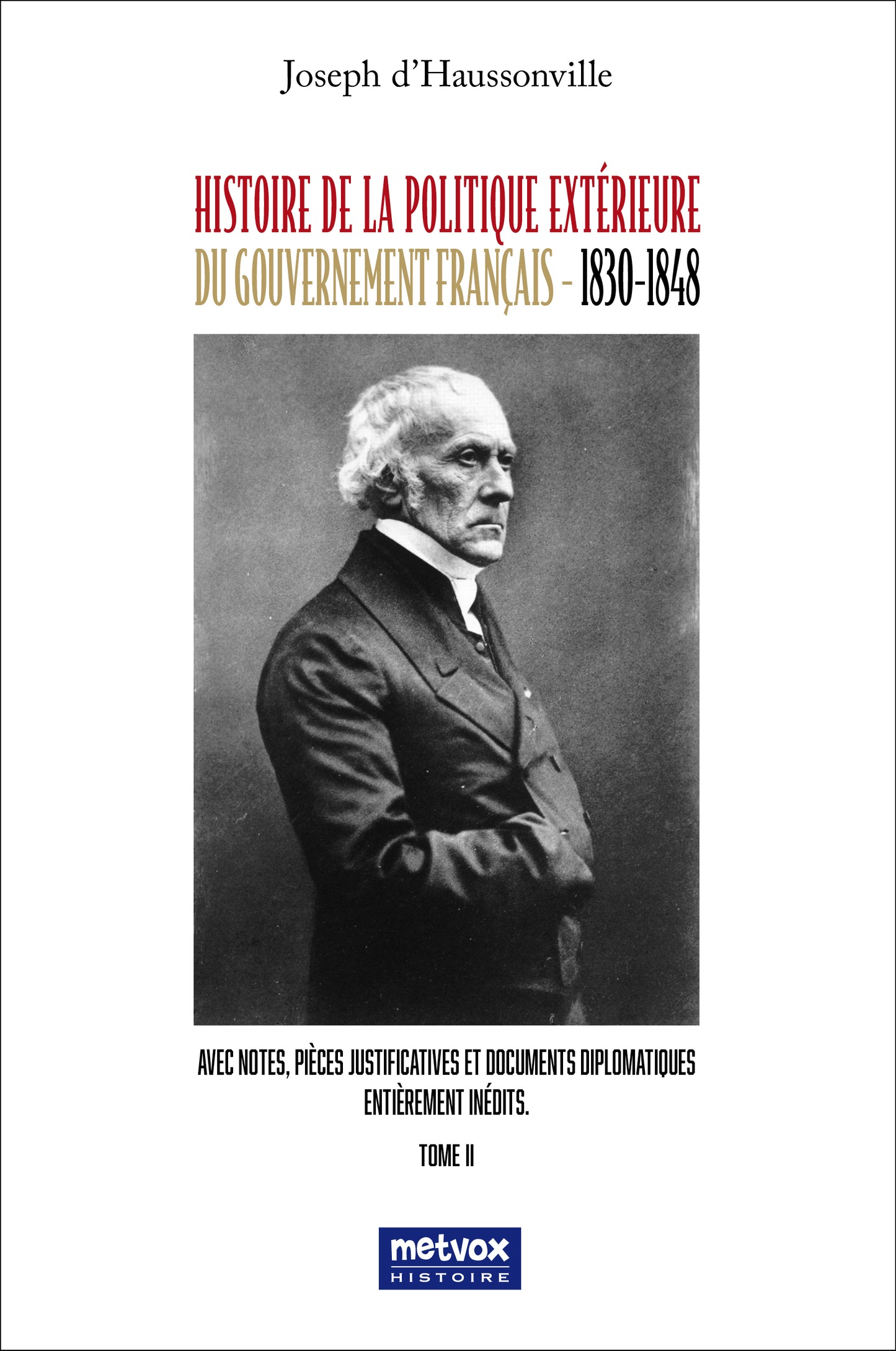 Histoire de la politique extérieure du gouvernement français - 1830-1848 - Tome II (version papier)