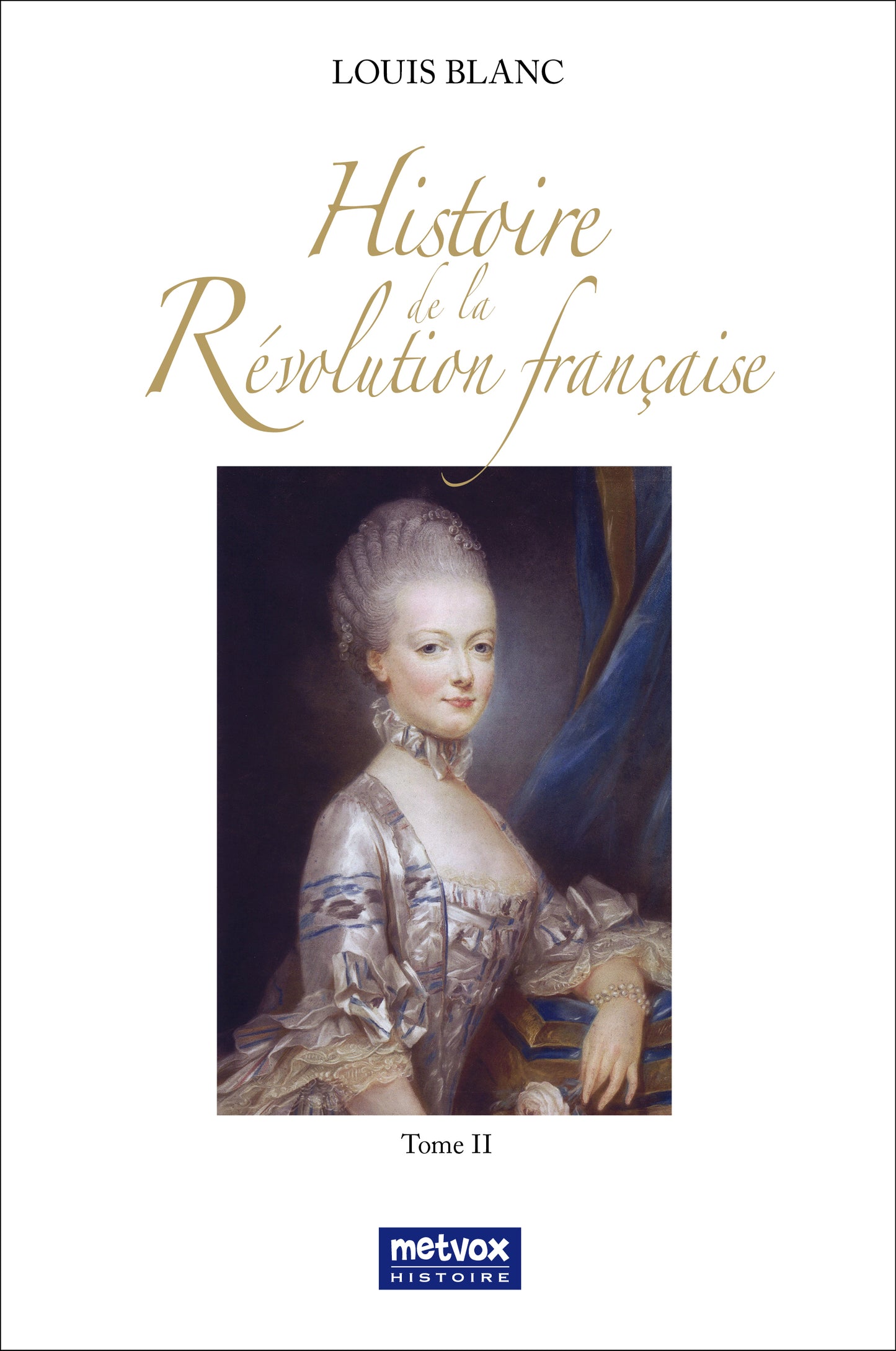 History of the French Revolution Volume 2 by Louis Blanc - Digital Edition