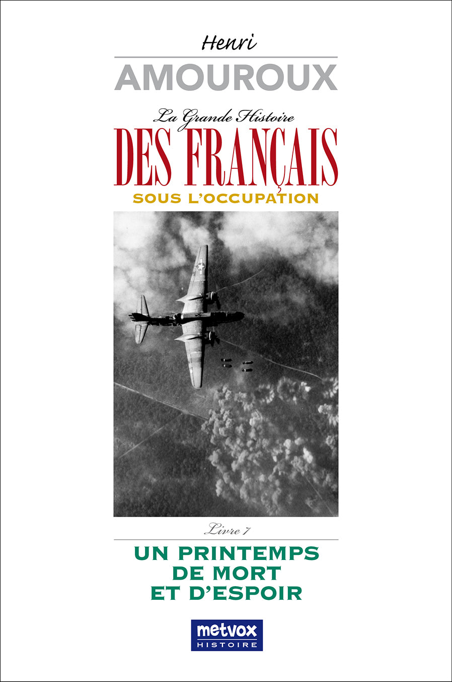 Un printemps de mort et d'espoir - Livre 7 - Henri Amouroux  (version papier)