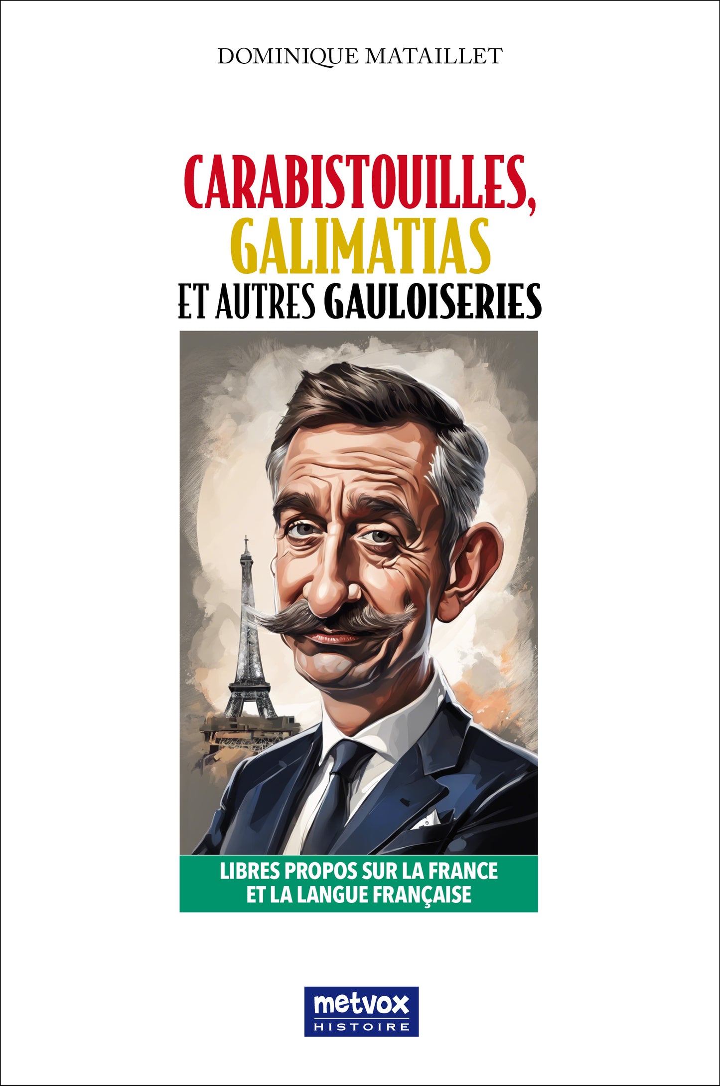 Carabistouilles, galimatias et autres gauloiseries - Dominique Mataillet (version imprimée)