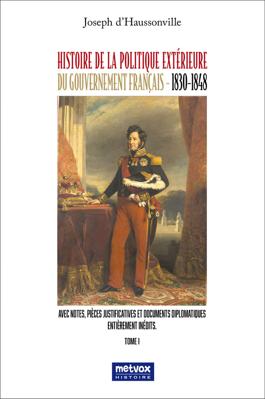 Histoire de la politique extérieure du gouvernement français - 1830-1848 - Tome I  (version papier)