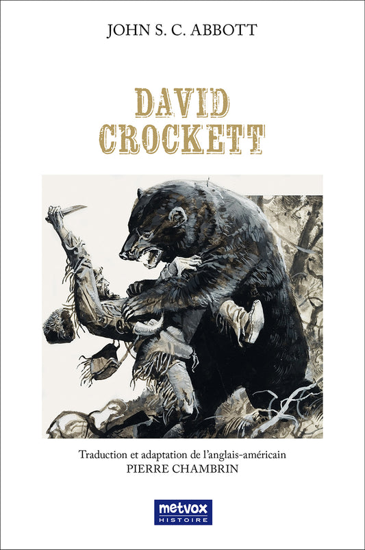 David Crockett - John S. C. Abbott - Traduction Pierre Chambrin  (version papier)