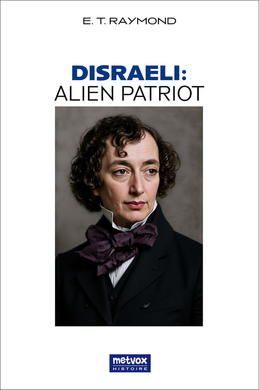 Disraeli: Alien Patriot, E. T. Raymond (ePub, PDF)