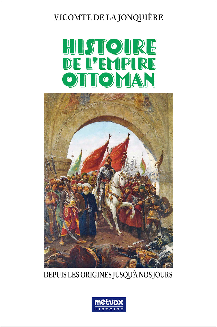 Histoire de l'Empire ottoman - Vicomte de la Jonquière (version imprimée)