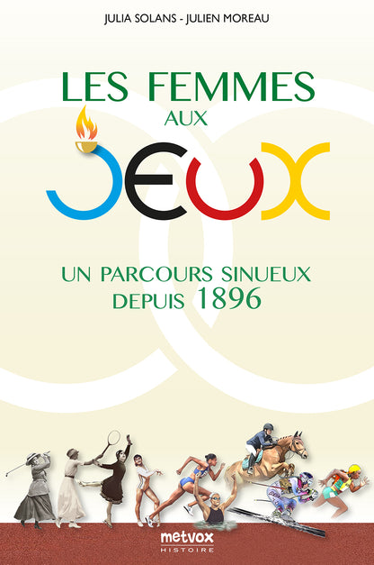 Les Femmes aux Jeux - Un parcours sinueux depuis 1896 - Julia Solans et Julien Moreau (imprimé; ePub, PDF)