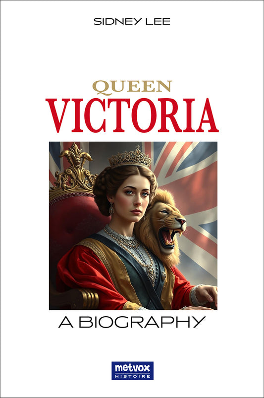 Queen Victoria Biography by Sidney Lee - British History
