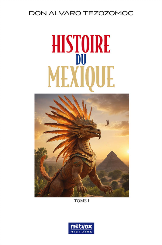 Histoire du Mexique Tome 1 - Alvaro Tezozomoc - Livre Histoire