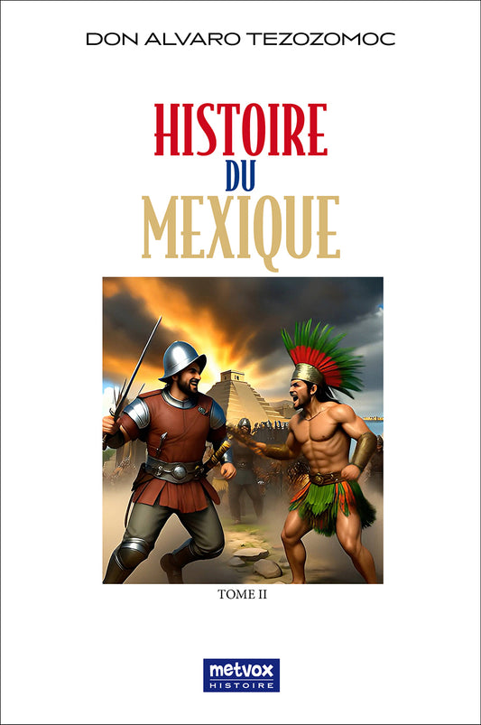 Histoire du Mexique Tome 2 - Alvaro Tezozomoc - Livre Histoire