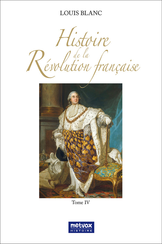 Histoire de la Révolution française Tome 4 - Louis Blanc