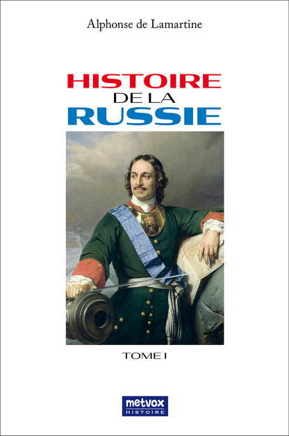 Histoire de la Russie - Tome I - A. de Lamartine (imprimé, ePub, PDF)
