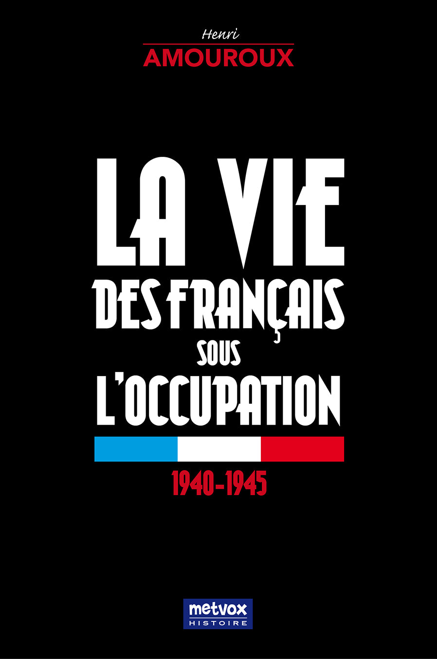 La vie des Français sous l'Occupation - Henri Amouroux  (version papier)